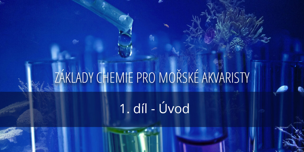 Základy chemie pro mořské akvaristy – díl 1.