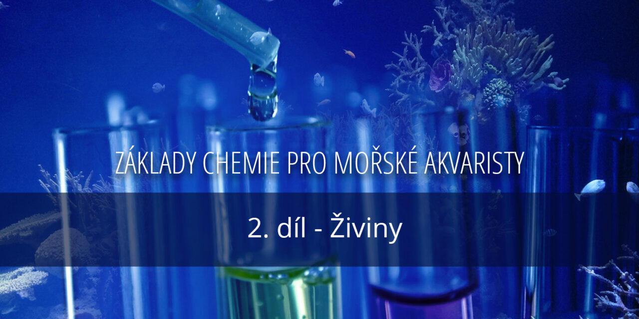 Základy chemie pro mořské akvaristy, díl 2. – živiny