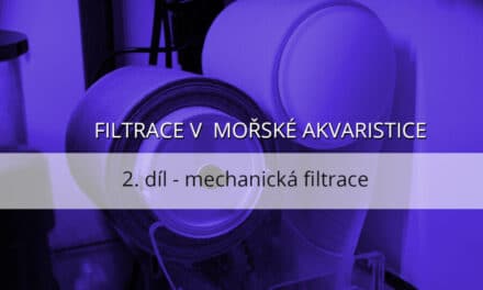 Filtrace v mořské akvaristice – 2. DÍL, mechanická filtrace